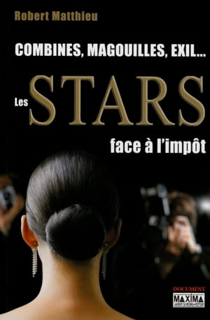 Combines, magouilles, exil... les stars face ? l'imp?t