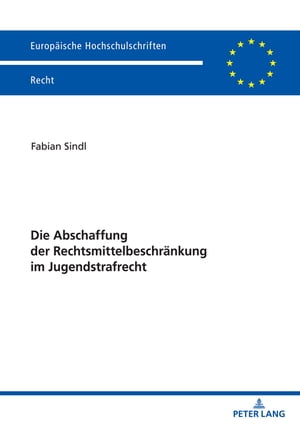 Die Abschaffung der Rechtsmittelbeschraenkung im Jugendstrafrecht