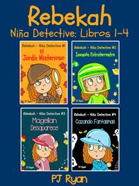 Rebekah - Ni?a Detective Libros 1-4: Divertida Historias de Misterio para Ni?os【電子書籍】[ PJ Ryan ]