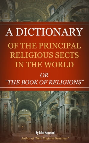 ŷKoboŻҽҥȥ㤨A Dictionary of the Principle Religious Sects in the World The Book of ReligionsŻҽҡ[ Hayward, John ]פβǤʤ132ߤˤʤޤ