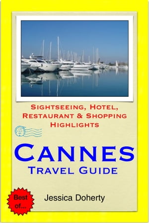 Cannes (French Riviera), France Travel Guide - Sightseeing, Hotel, Restaurant & Shopping Highlights (Illustrated)