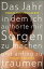 Das Jahr, in dem ich aufh?rte, mir Sorgen zu machen, und anfing zu tr?umen RomanŻҽҡ[ Thomas von Steinaecker ]