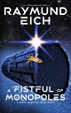 ŷKoboŻҽҥȥ㤨A Fistful of Monopoles A Space Adventure Short StoryŻҽҡ[ Raymund Eich ]פβǤʤ149ߤˤʤޤ