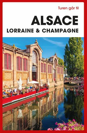 Turen g?r til Alsace, Lorraine & Champagne【電子書籍】[ Torben Kitaj ]