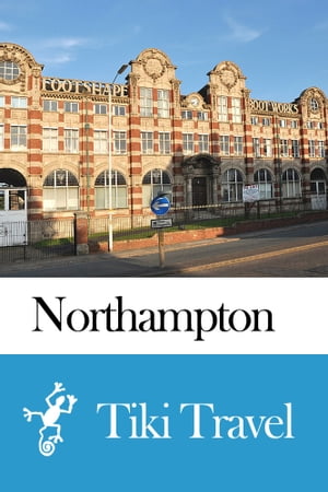 Northampton (England) Travel Guide - Tiki Travel