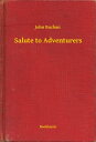 ŷKoboŻҽҥȥ㤨Salute to AdventurersŻҽҡ[ John Buchan ]פβǤʤ100ߤˤʤޤ