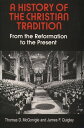 History of the Christian Tradition, A, Vol. II From the Reformation to the Prese...