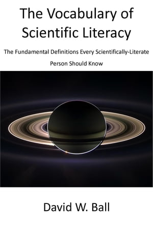 The Vocabulary of Scientific Literacy: The Fundamental Definitions Every Scientifically-Literate Person Should KnowŻҽҡ[ David Ball ]