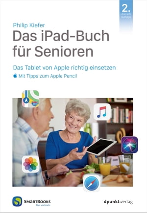 Das iPad-Buch f?r Senioren Das Tablet von Apple richtig einsetzen ? mit Tipps zum Apple Pencil【電子書籍】[ Philip Kiefer ]