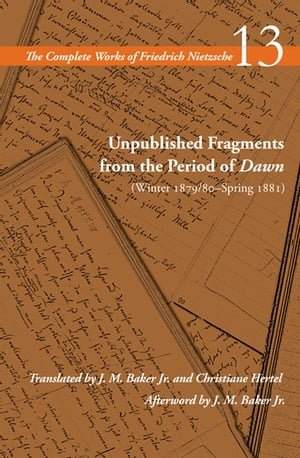 Unpublished Fragments from the Period of Dawn (Winter 1879/80–Spring 1881)