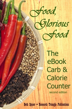 Food, Glorious Food: The eBook Carb & Calorie Counter, 2nd ed.
