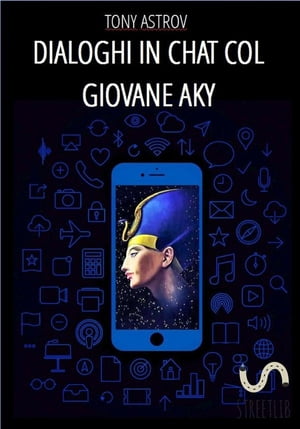 Dialoghi in chat col Giovane Aky【電子書籍】[ Tony Astrov ]