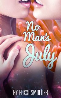 No Man's July【電子書籍】[ Foxxi Smolder ]