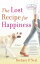 The Lost Recipe for Happiness A NovelŻҽҡ[ Barbara O'Neal ]