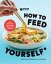 How to Feed Yourself 100 Fast, Cheap, and Reliable Recipes for Cooking When You Don't Know What You're Doing: A CookbookŻҽҡ[ Spoon University ]