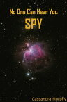 No One Can Hear You Spy【電子書籍】[ Cassandra Morphy ]