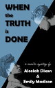 When the Truth is Done【電子書籍】[ Aleelah Dixon ]