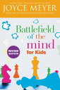 Battlefield of the Mind for Kids【電子書籍】 Joyce Meyer