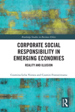 Corporate Social in Emerging Economies Reality and IllusionŻҽҡ[ Cosmina Lelia Voinea ]