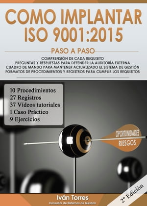 COMO IMPLANTAR ISO 9001:2015 PASO A PASO Ed.2 Formatos de Procedimientos y Registros para cumplir los Requisitos. Compresi?n de cada Requisito. Preguntas y Respuestas para Defender la Auditor?a Externa. Cuadro de Mando para Mantener Ac