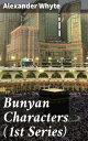 Bunyan Characters (1st Series)【電子書籍】 Alexander Whyte