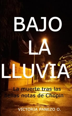 Bajo La Lluvia: La Muerte Tras Las Bellas Notas De ChopinŻҽҡ[ Victoria Panezo Ortiz ]