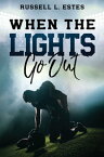 When The Lights Go Out【電子書籍】[ Russell Estes ]