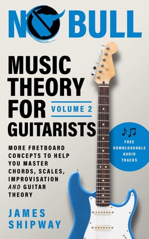 ŷKoboŻҽҥȥ㤨Music Theory for Guitarists, Volume 2 More Fretboard Concepts to Help you Master Chords, Scales, Improvisation and Guitar TheoryŻҽҡ[ James Shipway ]פβǤʤ1,116ߤˤʤޤ