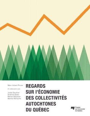 Regards sur l'?conomie des collectivit?s autochtones du Qu?bec