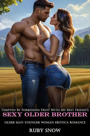 ŷKoboŻҽҥȥ㤨Tempted By Forbidden Fruit With My Best Friends Sexy Older Brother: Older Man Younger Woman Erotica Romance Hot Age Gap Romance Erotic Short Stories, #6Żҽҡ[ Ruby Snow ]פβǤʤ350ߤˤʤޤ