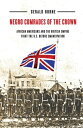 Negro Comrades of the Crown African Americans and the British Empire Fight the U.S. Before Emancipation【電子書籍】 Gerald Horne