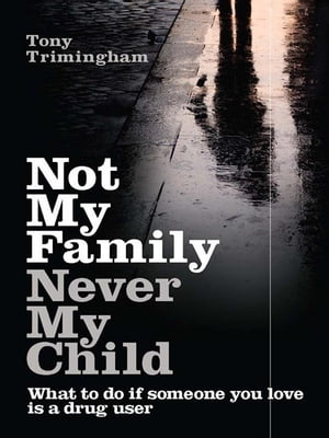 ŷKoboŻҽҥȥ㤨Not My Family, Never My Child What to do if someone you love is a drug userŻҽҡ[ Tony Trimingham ]פβǤʤ1,505ߤˤʤޤ