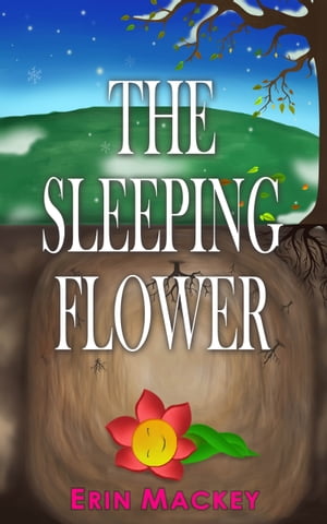 The Sleeping Flower【電子書籍】[ Erin Mackey ]