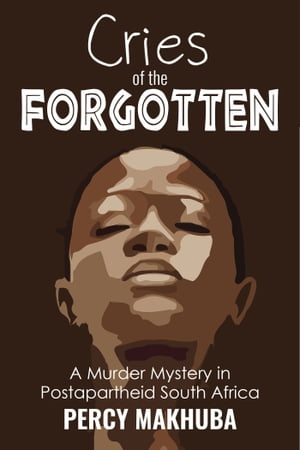 Cries of the Forgotten A Murder Mystery of Posta