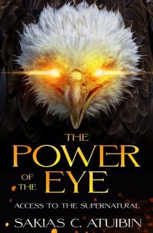 ŷKoboŻҽҥȥ㤨The Power of the Eye Access to the SupernaturalǡŻҽҡ[ Sakias C. Atuibin ]פβǤʤ96ߤˤʤޤ