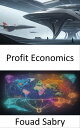 Profit Economics Mastering Wealth Creation and Market Dynamics