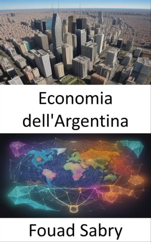 Economia dell'Argentina Svelare la resilienza, d