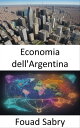 Economia dell'Argentina Svelare la resilienza, d