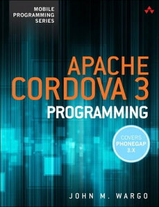 Apache Cordova 3 Programming【電子書籍】[ John M. Wargo ]