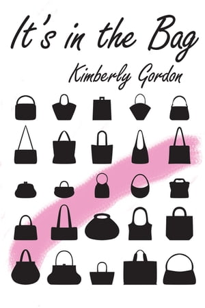 It's in the Bag【電子書籍】[ Kimberly Gordon ]