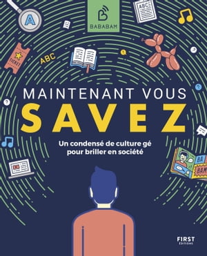 Maintenant vous savez - Un condensé de culture gé pour briller en société