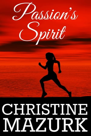 Passion's Spirit【電子書籍】[ Christine Mazurk ]