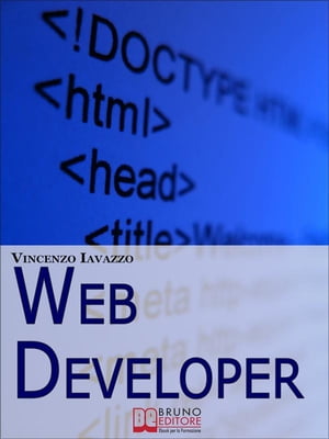 Web Developer. Strategie di Programmazione e Sviluppo di Siti Web e Portali E-Commerce. (Ebook Italiano - Anteprima Gratis)