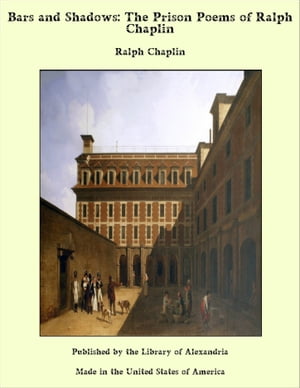 Bars and Shadows: The Prison Poems of Ralph ChaplinŻҽҡ[ Ralph Chaplin ]