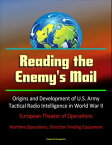Reading the Enemy's Mail: Origins and Development of U.S. Army Tactical Radio Intelligence in World War II, European Theater of Operations - Wartime Operations, Direction Finding Equipment【電子書籍】[ Progressive Management ]