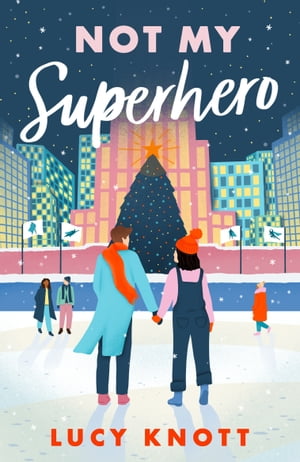 ŷKoboŻҽҥȥ㤨Not My Superhero A cosy and uplifting festive romance for 2024, perfect for fans of second chances and friends to loversŻҽҡ[ Lucy Knott ]פβǤʤ650ߤˤʤޤ