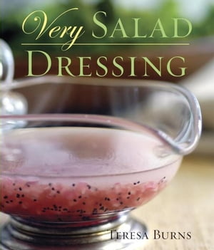 Very Salad Dressing [A Cookbook]【電子書籍】[ Teresa Burns ]