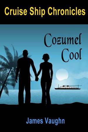 Cruise Ship Chronicles: Cozumel CoolŻҽҡ[ James Vaughn ]