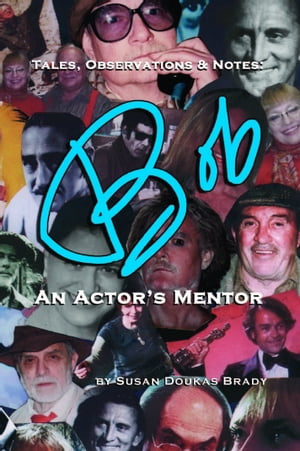 Tales, Observations & Notes: BOB An Actor's Mentor