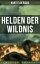 Helden der Wildnis Basiert auf der Tatsache - Abenteuerroman aus den Urw?ldern S?damerikasŻҽҡ[ Kurt Floericke ]